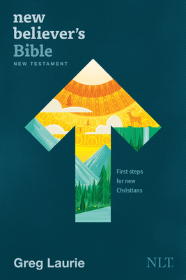 New Believer's Bible New Testament NLT (Softcover): First Steps for New Christians - Greg Laurie