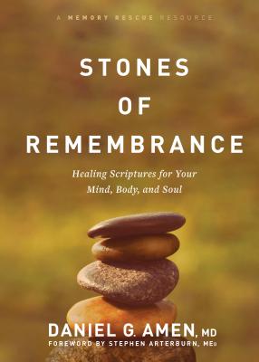 Stones of Remembrance: Healing Scriptures for Your Mind, Body, and Soul - Daniel Amen