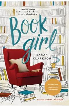 Coperta cărții 'Book Girl: A Journey Through the Treasures and Transforming Power of a Reading Life - Sarah Clarkson'