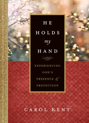 He Holds My Hand: Experiencing God's Presence and Protection - Carol Kent