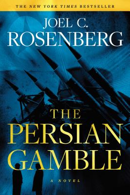 The Persian Gamble: A Marcus Ryker Series Political and Military Action Thriller: (book 2) - Joel C. Rosenberg