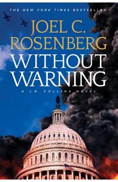 Poza produsului Without Warning: A J.B. Collins Novel - Joel C. Rosenberg