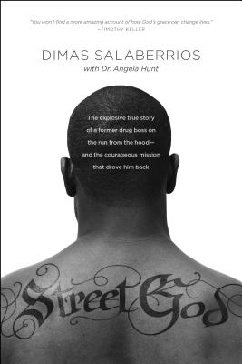 Street God: The Explosive True Story of a Former Drug Boss on the Run from the Hood--And the Courageous Mission That Drove Him Bac - Dimas Salaberrios