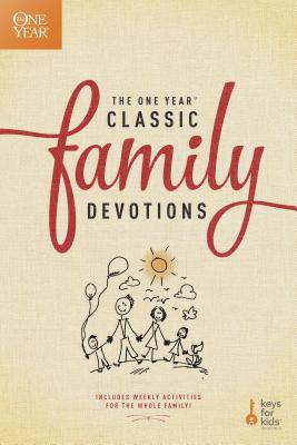 The One Year Classic Family Devotions: Includes Weekly Activities for the Whole Family! - Keys For Kids