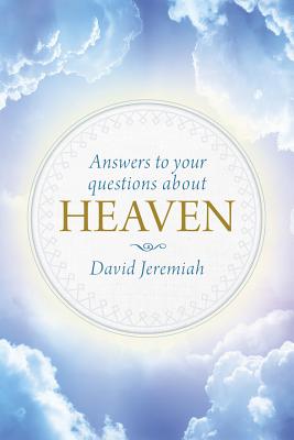 Answers to Your Questions about Heaven - David Jeremiah