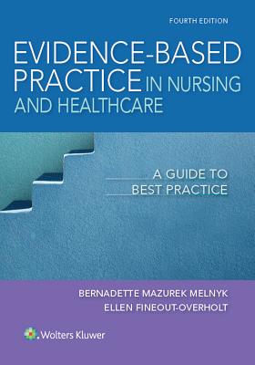 Evidence-Based Practice in Nursing & Healthcare: A Guide to Best Practice - Bernadette Mazurek Melnyk