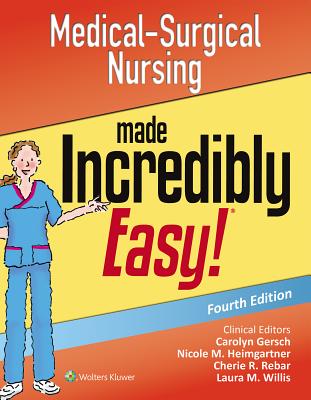 Medical-Surgical Nursing Made Incredibly Easy - Lippincott Williams & Wilkins
