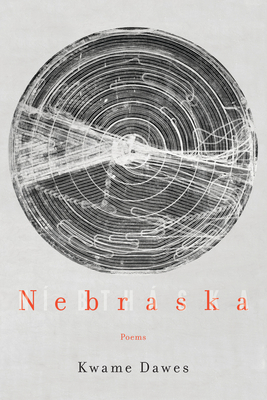 Nebraska: Poems - Kwame Dawes