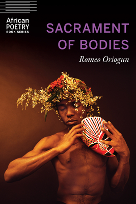 Sacrament of Bodies - Romeo Oriogun