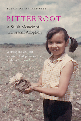 Bitterroot: A Salish Memoir of Transracial Adoption - Susan Devan Harness