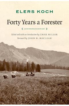 Forty Years a Forester (Second Edition, ) - Elers Koch