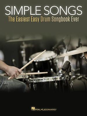 Simple Songs: The Easiest Easy Drum Songbook Ever - Hal Leonard Corp