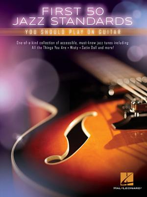 First 50 Jazz Standards You Should Play on Guitar - Hal Leonard Corp