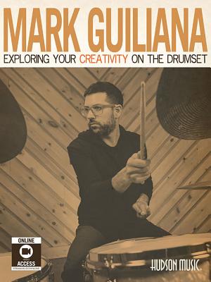 Exploring Your Creativity on the Drumset [With DVD] - Mark Guiliana
