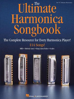 The Ultimate Harmonica Songbook: The Complete Resource for Every Harmonica Player! - Hal Leonard Corp