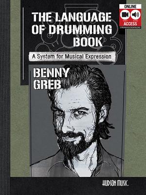 Benny Greb - The Language of Drumming: A System for Musical Expression: Includes Online Audio & 2-Hour Video - Benny Greb