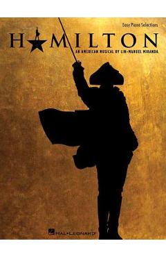 Coperta cărții 'Hamilton: Easy Piano Selections - Lin-manuel Miranda'