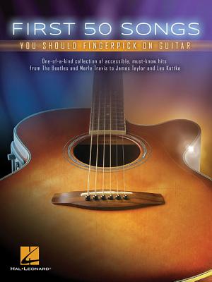 First 50 Songs You Should Fingerpick on Guitar - Hal Leonard Corp