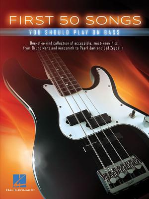 First 50 Songs You Should Play on Bass - Hal Leonard Corp