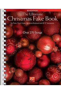 Coperta cărții 'The Ultimate Christmas Fake Book: For Piano, Vocal, Guitar, Electronic Keyboard & All 