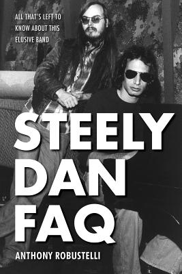 Steely Dan FAQ: All That's Left to Know About This Elusive Band - Anthony Robustelli