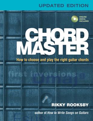 Chord Master: How to Choose and Play the Right Guitar Chords - Rikky Rooksby