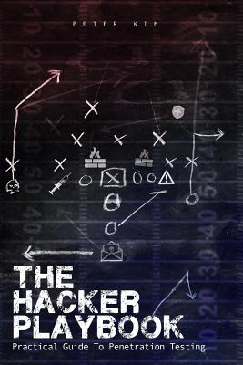 The Hacker Playbook: Practical Guide To Penetration Testing - Peter Kim