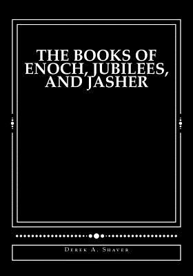 The Books of Enoch, Jubilees, And Jasher: [Large Print Edition] - Derek A. Shaver