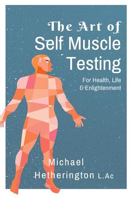The Art of Self Muscle Testing - Michael Hetherington