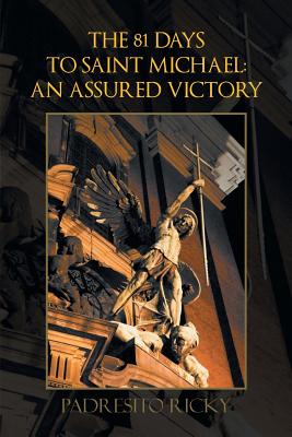The 81 Days to Saint Michael: An Assured Victory: An Assured Victory - Padresito Ricky
