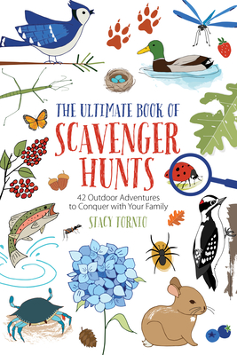 The Ultimate Book of Scavenger Hunts: 42 Outdoor Adventures to Conquer with Your Family - Stacy Tornio