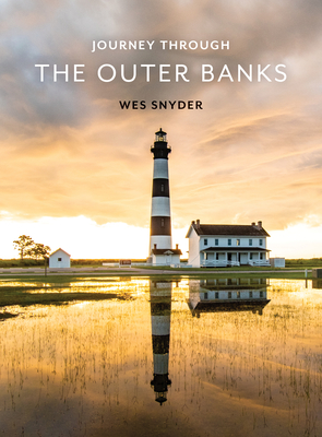 Journey Through the Outer Banks - Wes Snyder