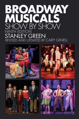Broadway Musicals: Show by Show, Ninth Edition - Stanley Green
