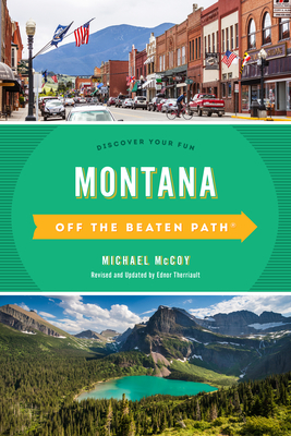 Montana Off the Beaten Path(r): Discover Your Fun - Michael Mccoy