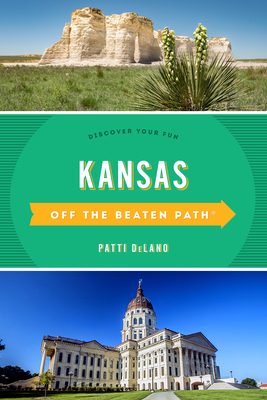 Kansas Off the Beaten Path(R): Discover Your Fun, 10th Edition - Patti Delano
