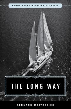The Long Way: Sheridan House Maritime Classic - Bernard Moitessier