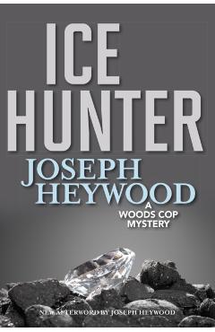 Ice Hunter: A Woods Cop Mystery - Joseph Heywood