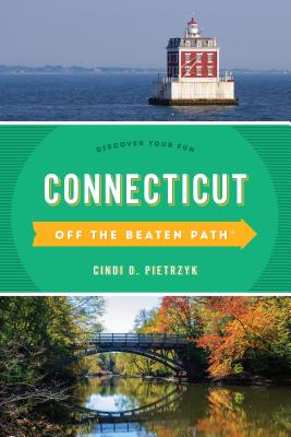 Connecticut Off the Beaten Path(r): Discover Your Fun - Cindi D. Pietrzyk