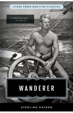 Wanderer: Lyons Press Maritime Classics - Sterling Hayden