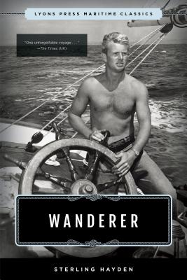 Wanderer: Lyons Press Maritime Classics - Sterling Hayden