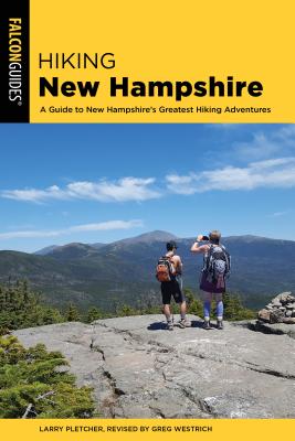 Hiking New Hampshire: A Guide to New Hampshire's Greatest Hiking Adventures - Larry Pletcher