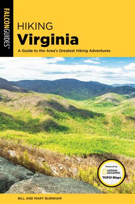 Hiking Virginia: A Guide to the Area's Greatest Hiking Adventures - Bill Burnham