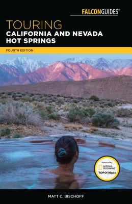 Touring California and Nevada Hot Springs - Matt C. Bischoff