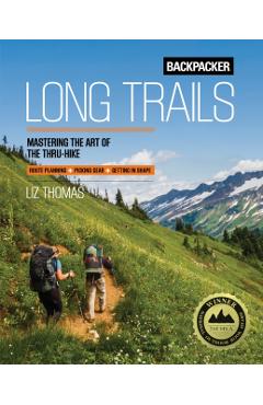 Backpacker Long Trails: Mastering the Art of the Thru-Hike - Backpacker Magazine
