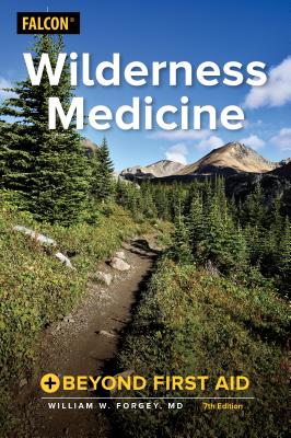 Wilderness Medicine: Beyond First Aid - William W. Forgey