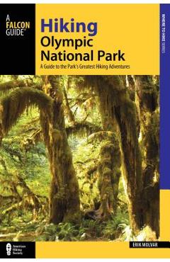 Coperta cărții 'Hiking Olympic National Park: A Guide to the Park's Greatest Hiking Adventures - Erik Molvar'