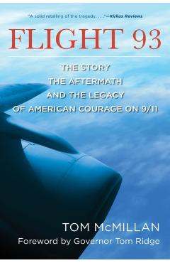 Flight 93: The Story, the Aftermath, and the Legacy of American Courage on 9/11 - Tom Mcmillan