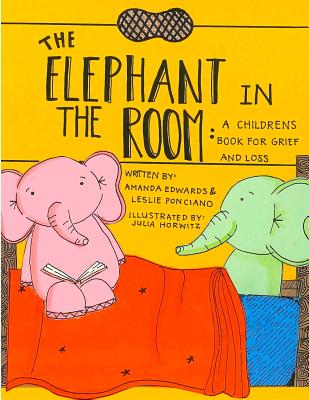 The Elephant in the Room: A Childrens Book for Grief and Loss - Leslie Ponciano