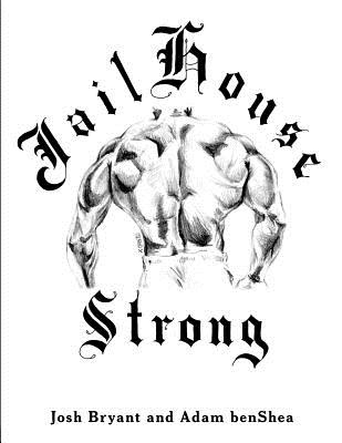 Jailhouse Strong - Adam Benshea