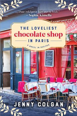 The Loveliest Chocolate Shop in Paris: A Novel in Recipes - Jenny Colgan